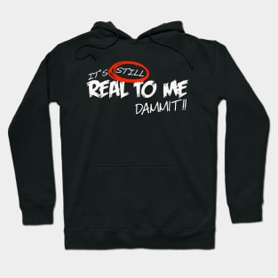 Still Real To Me Hoodie